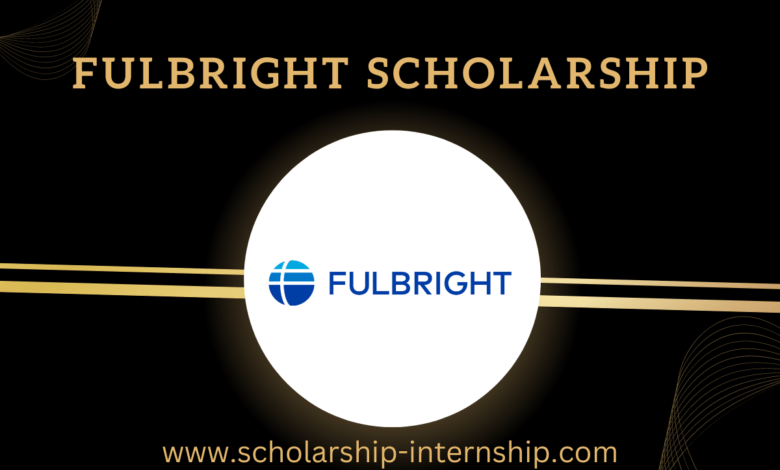 Fulbright Scholarship Fulbright Scholarship