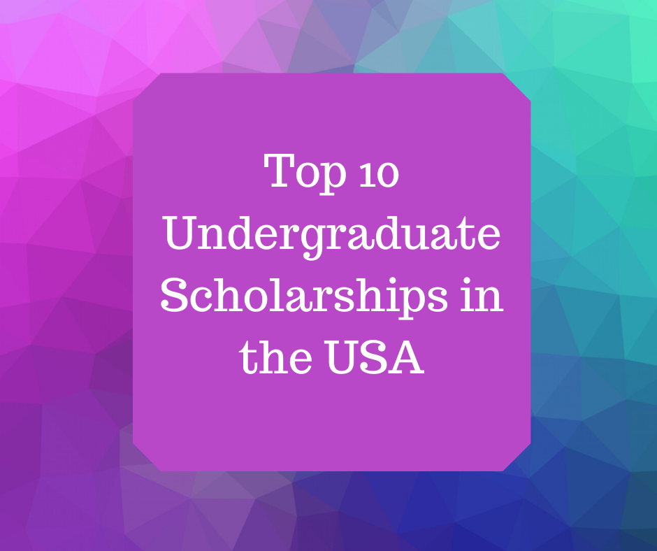Top 10 Undergraduate Scholarships in the USA - International Scholarships Top 10 Undergraduate Scholarships in the USA - International Scholarships
